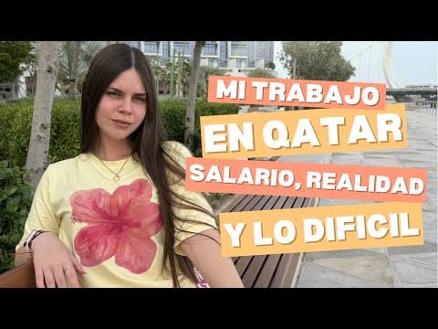 Mi trabajo en Qatar salario realidad y lo dificil